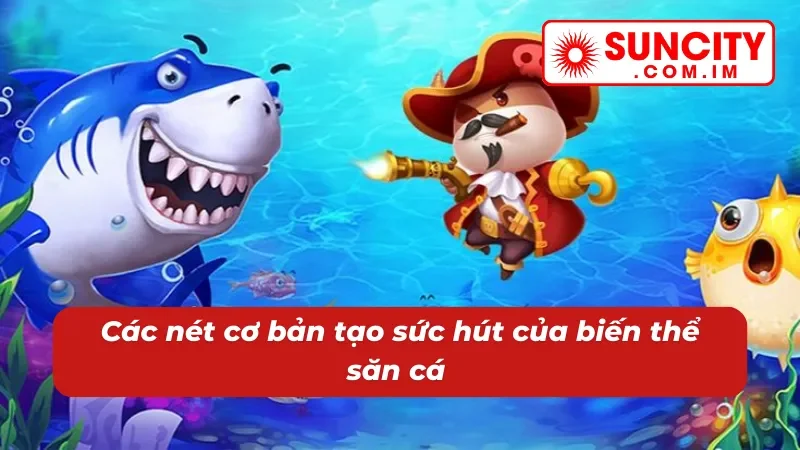 Bắn Cá Giao Đấu Online - Cuộc Chiến Căng Não Dưới Biển Cả Tại Suncity 3 Ưu điểm vượt trội tạo điểm hấp dẫn cho bắn cá Giao Đấu