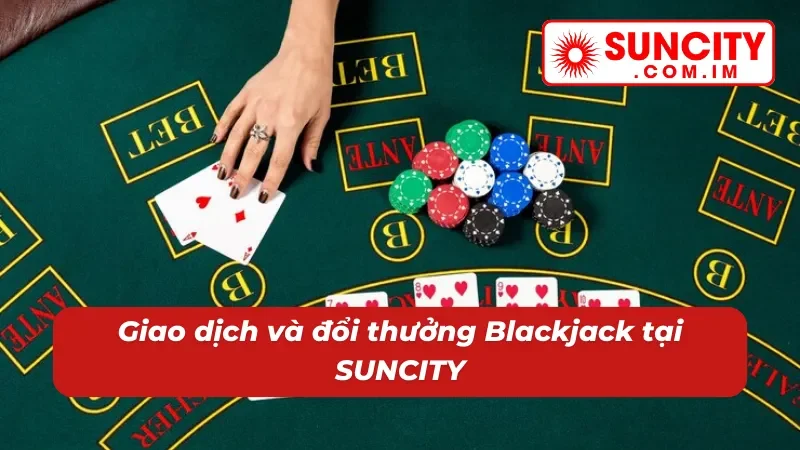 Giao dịch tích hợp tiện lợi để chơi Blackjack hiệu quả